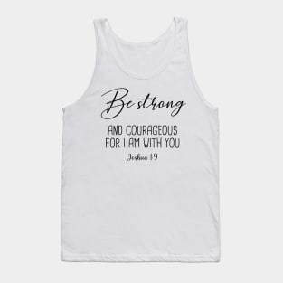 Be Strong and courageous Tank Top